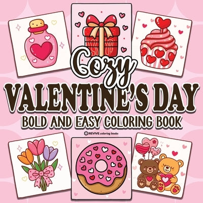 Bold & Easy Cozy Valentine's Day Coloring Book: Relaxing & Comfy Large Print Stress Relief Coloring-Perfect Gift for Valentine's Day! by Revive Coloring Books