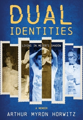 Dual Identities: Living in Meier's Shadow by Horwitz, Arthur Myron