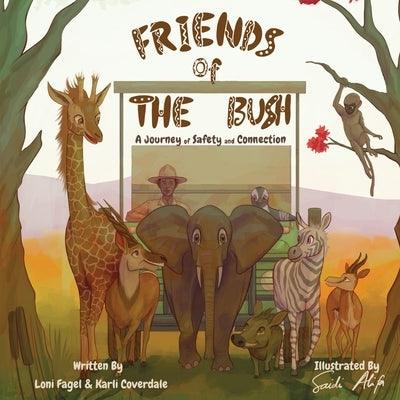 Friends of the Bush A Journey of Safety and Connection by Fagel, Loni A.