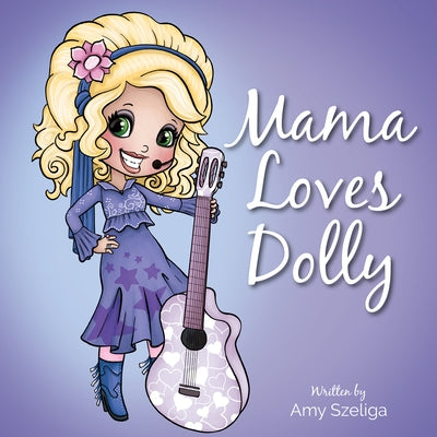 Mama Loves Dolly by Szeliga, Amy