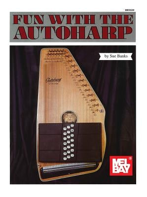 Mel Bay's Fun with Autoharp by Banks, Sue