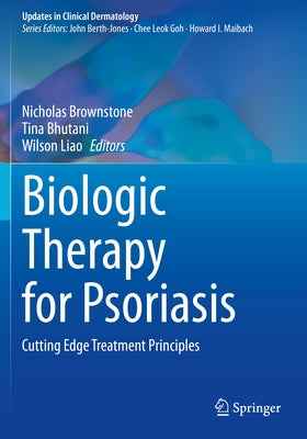 Biologic Therapy for Psoriasis: Cutting Edge Treatment Principles by Brownstone, Nicholas