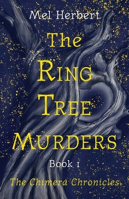 The Ring Tree Murders: Book 1 of The Chimera Chronicles by Herbert, Mel