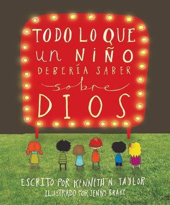 Todo Lo Que Un Ni?o Deber?a Saber Sobre Dios by Taylor, Kenneth N.