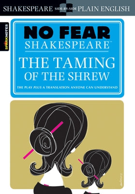 The Taming of the Shrew: No Fear Shakespeare Side-By-Side Plain English by Shakespeare, William