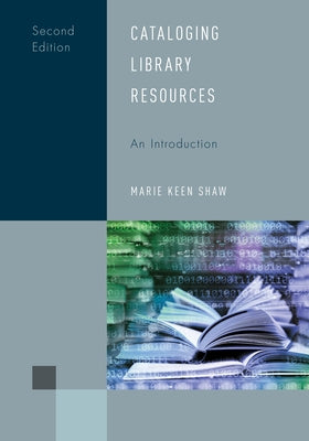 Cataloging Library Resources: An Introduction by Shaw, Marie Keen