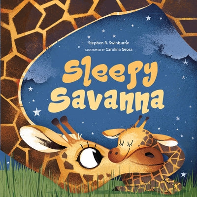 Sleepy Savanna: A Bedtime Book of Baby Animals by Swinburne, Stephen R.