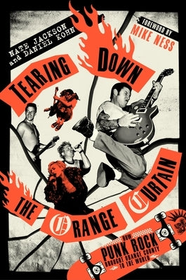 Tearing Down the Orange Curtain: How Punk Rock Brought Orange County to the World by Jackson, Nate