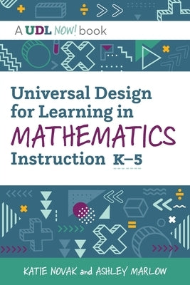 Universal Design for Learning in Mathematics Instruction, K-5 by Novak, Katie