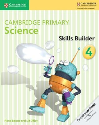 Cambridge Primary Science Skills Builder 4 by Baxter, Fiona