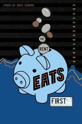 The Rent Eats First by Sirota, Eric