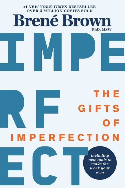 The Gifts of Imperfection: 10th Anniversary Edition: Features a New Foreword and Brand-New Tools by Brown, Bren&#195;&#169;