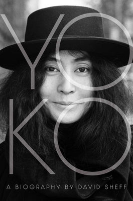 Yoko: The Biography by Sheff, David