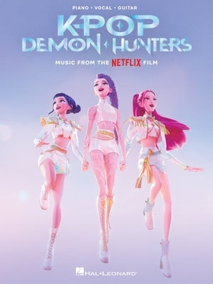 Kpop Demon Hunters: Music from the Netflix Film Arranged for Piano, Vocal Line, and Guitar Chords by 