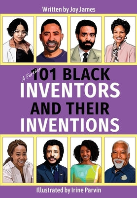 A Further 101 Black Inventors and their Inventions by James, Joy