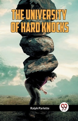 The University of Hard Knocks by Parlette, Ralph