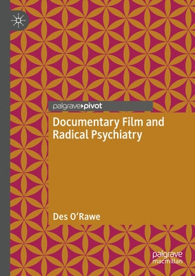 Documentary Film and Radical Psychiatry by O'Rawe, Des