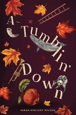 A-Tumblin' Down by Wilson, Sarah Hinlicky