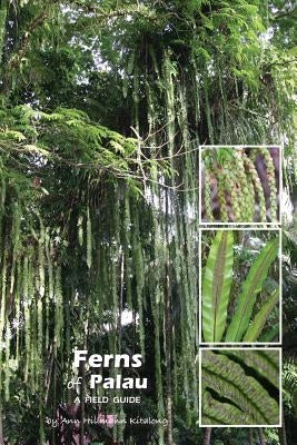 Ferns of Palau: A Field Guide by Kitalong, Ann Hillmann