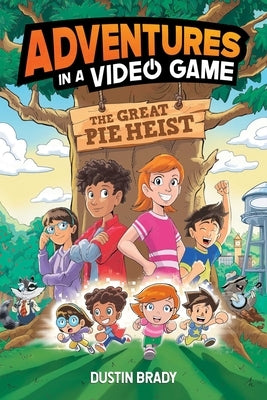 The Adventures in a Video Game: Great Pie Heist Volume 4 by Brady, Dustin