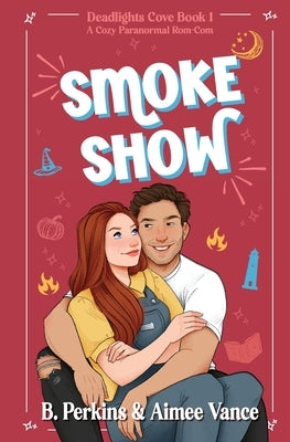 Smoke Show: A Cozy Paranormal Rom Com by Perkins, B.