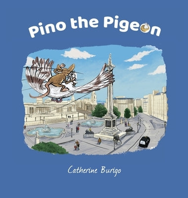 Pino the Pigeon by Burigo, Catherine