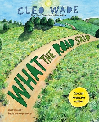 What the Road Said (Special Keepsake Edition): A Perfect Gift for Graduation by Wade, Cleo