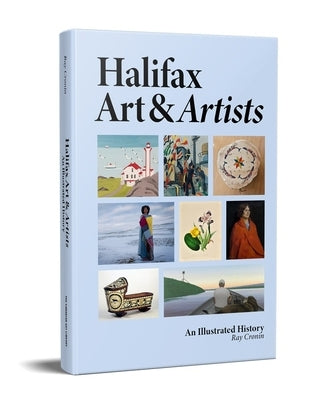 Halifax Art & Artists: An Illustrated History by Cronin, Ray