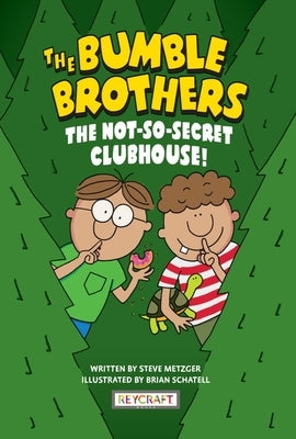 Bumble Brothers Book 2: The Not-So-Secret Clubhouse by Metzger, Steve