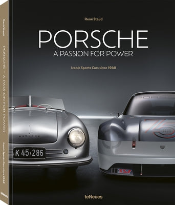 Porsche - A Passion for Power: Iconic Sports Cars Since 1948 by Staud, RenÃ©