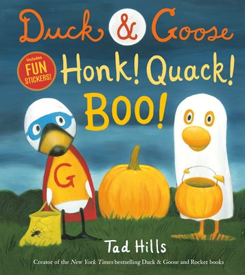 Duck & Goose, Honk! Quack! Boo!: A Halloween Story with Fun Stickers by Hills, Tad