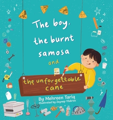 The Boy, the Burnt Samosa and the Unforgettable Cane by Tariq, Mehreen