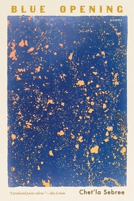 Blue Opening: Poems by Sebree, Chet'la