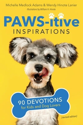 Paws-itive Inspirations: 90 Devotions for Kids and Dog Lovers by Adams, Michelle Medlock