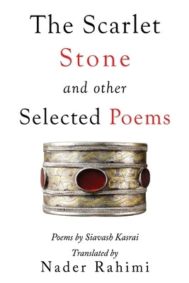 The Scarlet Stone and Other Selected Poems by Rahimi, Nader