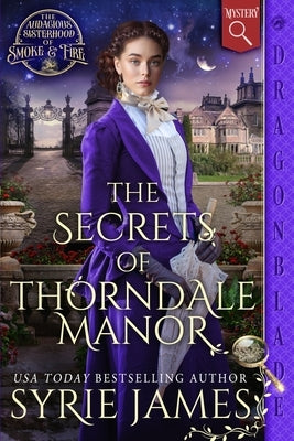 The Secrets of Thorndale Manor: A Victorian Historical Mystery by James, Syrie