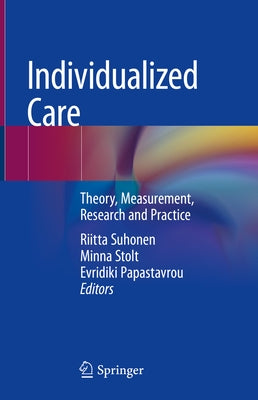 Individualized Care: Theory, Measurement, Research and Practice by Suhonen, Riitta