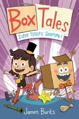Box Tales: Super Terrific Showtime! by Burks, James