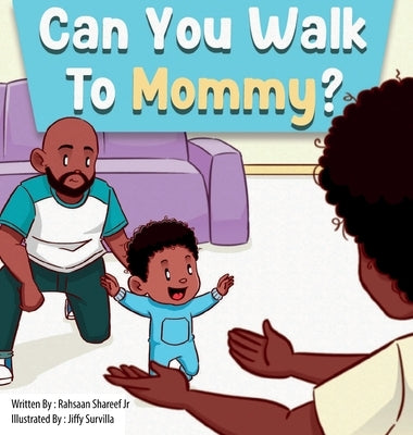 Can You Walk To Mommy? by Shareef, Rahsaan