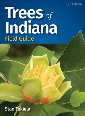 Trees of Indiana Field Guide by Tekiela, Stan