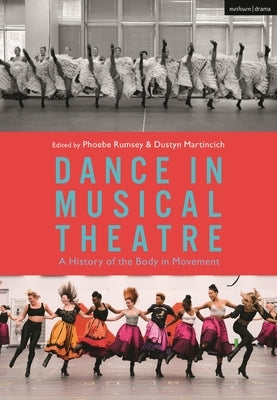 Dance in Musical Theatre: A History of the Body in Movement by Rumsey, Phoebe