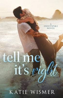 Tell Me It's Right by Wismer, Katie