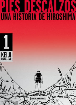 Pies Descalzos: Una Historia de Hiroshima / Barefoot Gen: A Cartoon Story of Hiroshima by Nakazawa, Keiji