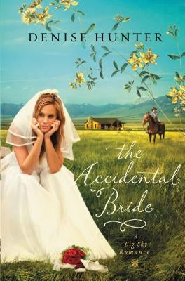 The Accidental Bride: A Sweet, No Spice Romance with a Cowboy Hero by Hunter, Denise
