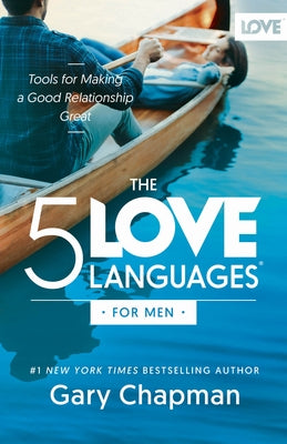 The 5 Love Languages for Men: Tools for Making a Good Relationship Great by Chapman, Gary