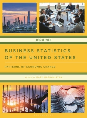Business Statistics of the United States: Patterns of Economic Change by Ryan, Mary Meghan