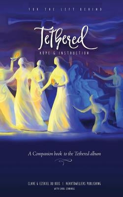Tethered: Survival Guide For Those Left Behind In The Tribulation by DuBois, Ezekiel
