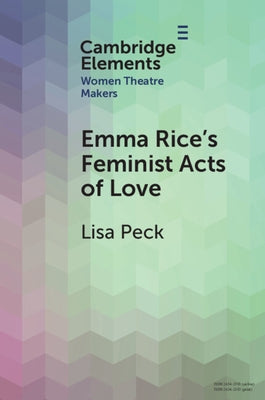 Emma Rice's Feminist Acts of Love by Peck, Lisa