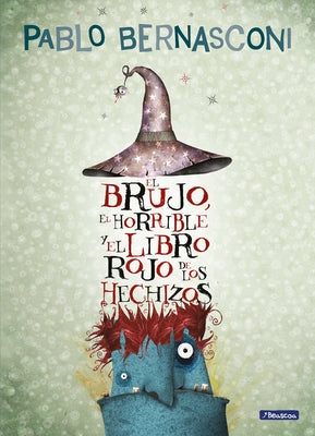 El Brujo, El Horrible Y El Libro Rojo de Los Hechizos / The Wizard, the Ugly, and the Book of Shame by Bernasconi, Pablo