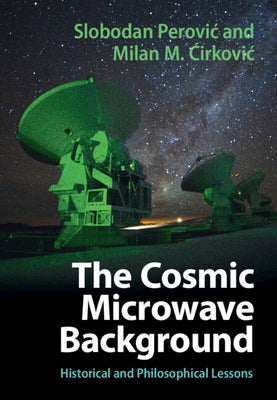 The Cosmic Microwave Background: Historical and Philosophical Lessons by Perovic, Slobodan